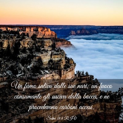 Picture 03 - Salmi 18:8 RIV - Un fumo saliva dalle sue nari; un fuoco - Bible Verse Picture