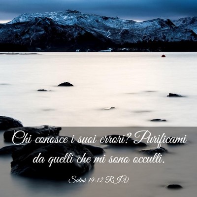 Picture 03 - Salmi 19:12 RIV - Chi conosce i suoi errori? Purificami da quelli - Bible Verse Picture