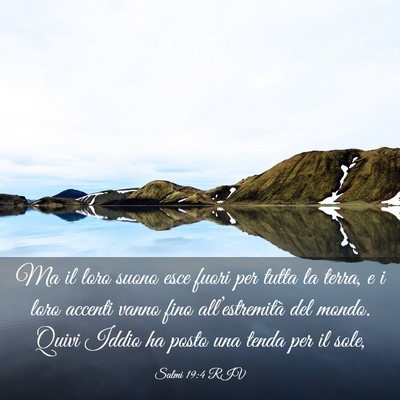 Picture 03 - Salmi 19:4 RIV - Ma il loro suono esce fuori per tutta la terra, e - Bible Verse Picture