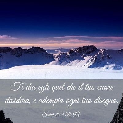 Picture 03 - Salmi 20:4 RIV - Ti dia egli quel che il tuo cuore desidera, e - Bible Verse Picture