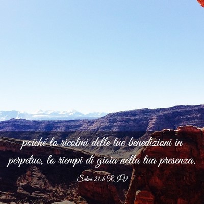 Picture 03 - Salmi 21:6 RIV - poiché lo ricolmi delle tue benedizioni in - Bible Verse Picture