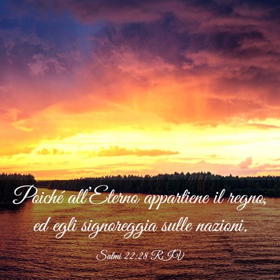 Picture 03 - Salmi 22:28 RIV - Poiché all’Eterno appartiene il regno, ed egli - Bible Verse Picture