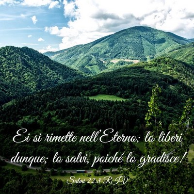 Picture 03 - Salmi 22:8 RIV - Ei si rimette nell’Eterno; lo liberi dunque; lo - Bible Verse Picture