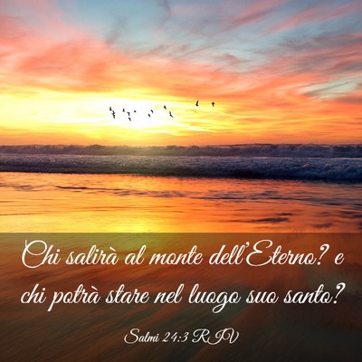Picture 03 - Salmi 24:3 RIV - Chi salirà al monte dell’Eterno? e chi potrà - Bible Verse Picture