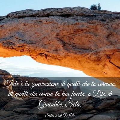 Picture 03 - Salmi 24:6 RIV - Tale è la generazione di quelli che lo cercano, - Bible Verse Picture