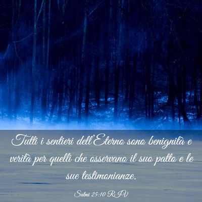 Picture 03 - Salmi 25:10 RIV - Tutti i sentieri dell’Eterno sono benignità e - Bible Verse Picture