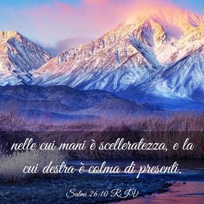Picture 03 - Salmi 26:10 RIV - nelle cui mani è scelleratezza, e la cui destra - Bible Verse Picture