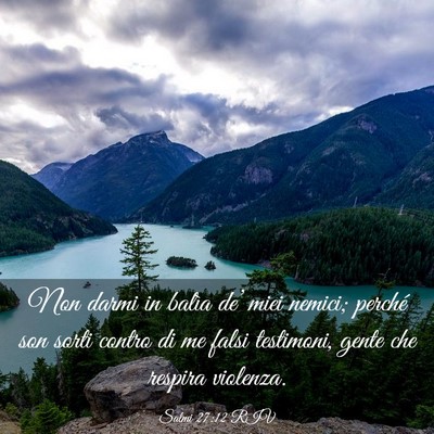 Picture 03 - Salmi 27:12 RIV - Non darmi in balìa de’ miei nemici; perché - Bible Verse Picture