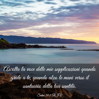 Picture 03 - Salmi 28:2 RIV - Ascolta la voce delle mie supplicazioni quando - Bible Verse Picture