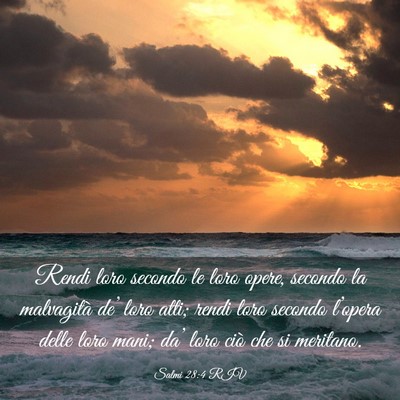 Picture 03 - Salmi 28:4 RIV - Rendi loro secondo le loro opere, secondo la - Bible Verse Picture