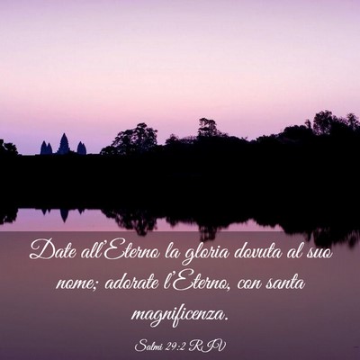 Picture 03 - Salmi 29:2 RIV - Date all’Eterno la gloria dovuta al suo nome; - Bible Verse Picture