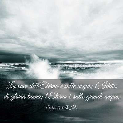 Picture 03 - Salmi 29:3 RIV - La voce dell’Eterno è sulle acque; l’Iddio - Bible Verse Picture