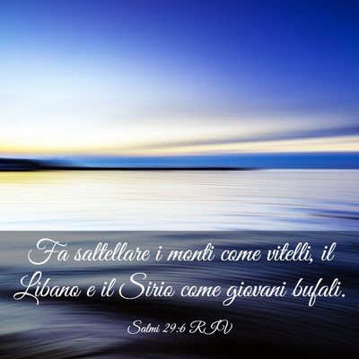 Picture 03 - Salmi 29:6 RIV - Fa saltellare i monti come vitelli, il Libano e - Bible Verse Picture