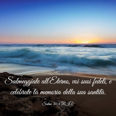Picture 03 - Salmi 30:4 RIV - Salmeggiate all’Eterno, voi suoi fedeli, e - Bible Verse Picture