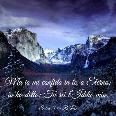 Picture 03 - Salmi 31:14 RIV - Ma io mi confido in te, o Eterno; io ho detto: Tu - Bible Verse Picture