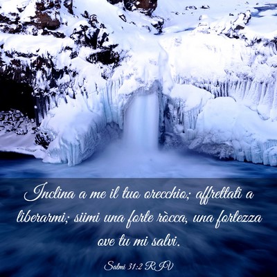 Picture 03 - Salmi 31:2 RIV - Inclina a me il tuo orecchio; affrettati a - Bible Verse Picture