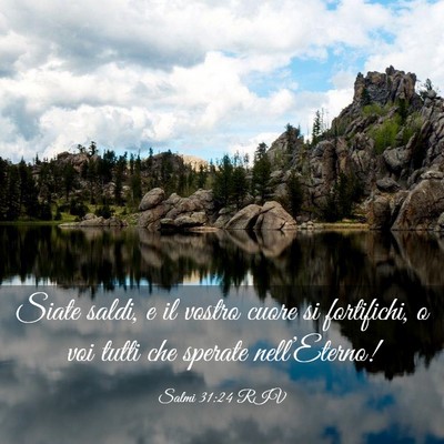 Picture 03 - Salmi 31:24 RIV - Siate saldi, e il vostro cuore si fortifichi, o - Bible Verse Picture