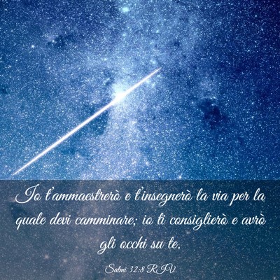 Picture 03 - Salmi 32:8 RIV - Io t’ammaestrerò e t’insegnerò la via per - Bible Verse Picture