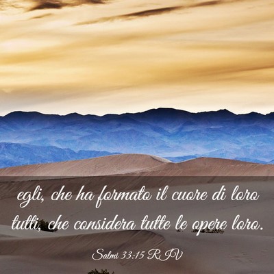 Picture 03 - Salmi 33:15 RIV - egli, che ha formato il cuore di loro tutti, che - Bible Verse Picture