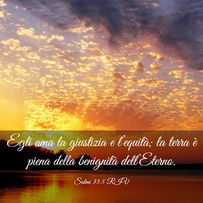 Picture 03 - Salmi 33:5 RIV - Egli ama la giustizia e l’equità; la terra è - Bible Verse Picture