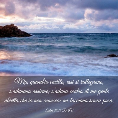 Picture 03 - Salmi 35:15 RIV - Ma, quand’io vacillo, essi si rallegrano, - Bible Verse Picture