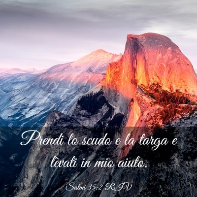 Picture 03 - Salmi 35:2 RIV - Prendi lo scudo e la targa e lèvati in mio - Bible Verse Picture