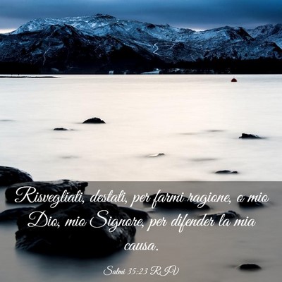 Picture 03 - Salmi 35:23 RIV - Risvegliati, destati, per farmi ragione, o mio - Bible Verse Picture