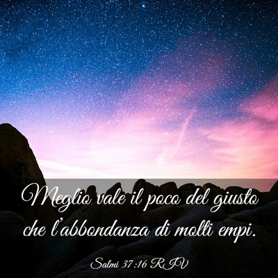 Picture 03 - Salmi 37:16 RIV - Meglio vale il poco del giusto che l’abbondanza - Bible Verse Picture