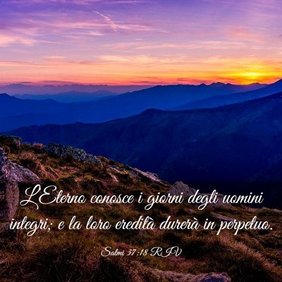 Picture 03 - Salmi 37:18 RIV - L’Eterno conosce i giorni degli uomini integri; - Bible Verse Picture