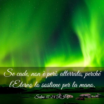 Picture 03 - Salmi 37:24 RIV - Se cade, non è però atterrato, perché - Bible Verse Picture