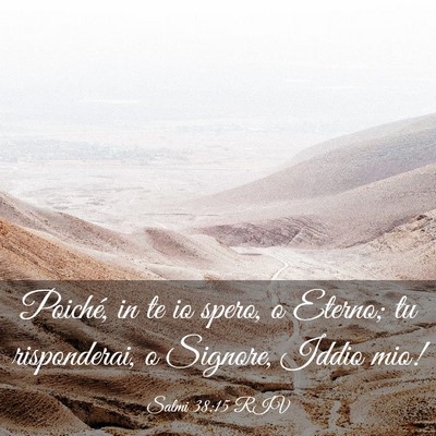 Picture 03 - Salmi 38:15 RIV - Poiché, in te io spero, o Eterno; tu - Bible Verse Picture