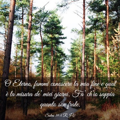 Picture 03 - Salmi 39:4 RIV - O Eterno, fammi conoscere la mia fine e qual è - Bible Verse Picture