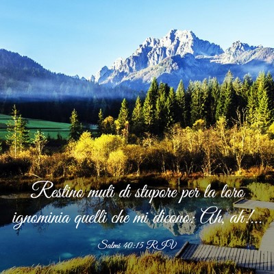 Picture 03 - Salmi 40:15 RIV - Restino muti di stupore per la loro ignominia - Bible Verse Picture