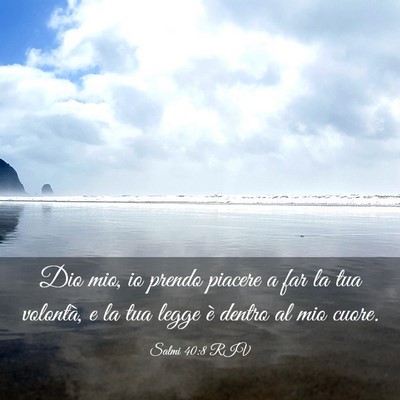 Picture 03 - Salmi 40:8 RIV - Dio mio, io prendo piacere a far la tua volontà, - Bible Verse Picture