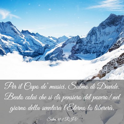 Picture 03 - Salmi 41:1 RIV - Per il Capo de’ musici. Salmo di Davide. Beato - Bible Verse Picture