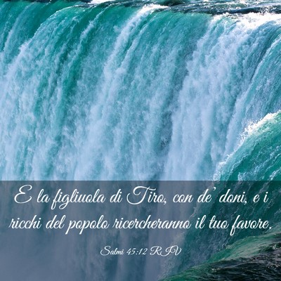 Picture 03 - Salmi 45:12 RIV - E la figliuola di Tiro, con de’ doni, e i - Bible Verse Picture