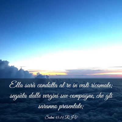 Picture 03 - Salmi 45:14 RIV - Ella sarà condotta al re in vesti ricamate; - Bible Verse Picture