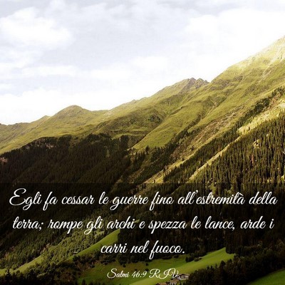 Picture 03 - Salmi 46:9 RIV - Egli fa cessar le guerre fino all’estremità - Bible Verse Picture
