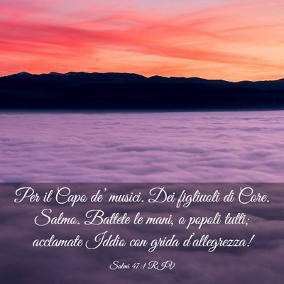 Picture 03 - Salmi 47:1 RIV - Per il Capo de’ musici. Dei figliuoli di Core. - Bible Verse Picture