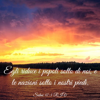Picture 03 - Salmi 47:3 RIV - Egli riduce i popoli sotto di noi, e le nazioni - Bible Verse Picture