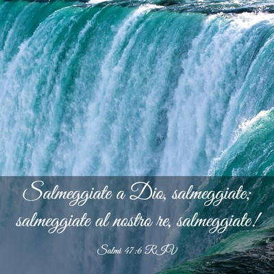 Picture 03 - Salmi 47:6 RIV - Salmeggiate a Dio, salmeggiate; salmeggiate al - Bible Verse Picture