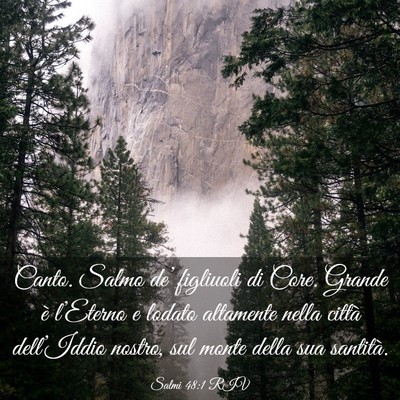 Picture 03 - Salmi 48:1 RIV - Canto. Salmo de’ figliuoli di Core. Grande è - Bible Verse Picture