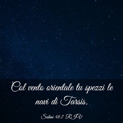 Picture 03 - Salmi 48:7 RIV - Col vento orientale tu spezzi le navi di - Bible Verse Picture