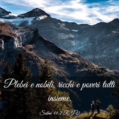 Picture 03 - Salmi 49:2 RIV - Plebei e nobili, ricchi e poveri tutti - Bible Verse Picture