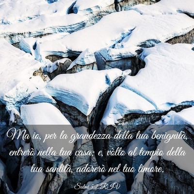 Picture 03 - Salmi 5:7 RIV - Ma io, per la grandezza della tua benignità, - Bible Verse Picture
