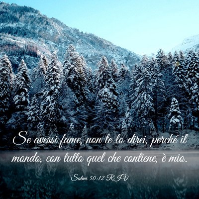 Picture 03 - Salmi 50:12 RIV - Se avessi fame, non te lo direi, perché il - Bible Verse Picture