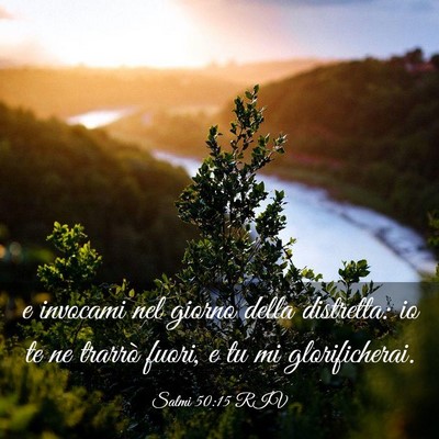 Picture 03 - Salmi 50:15 RIV - e invocami nel giorno della distretta: io te ne - Bible Verse Picture