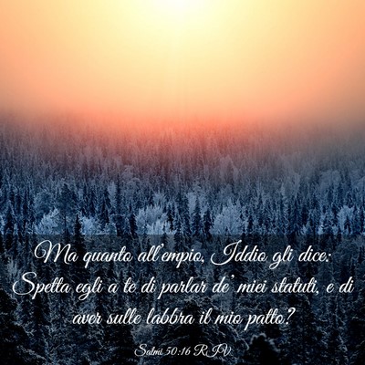 Picture 03 - Salmi 50:16 RIV - Ma quanto all’empio, Iddio gli dice: Spetta - Bible Verse Picture
