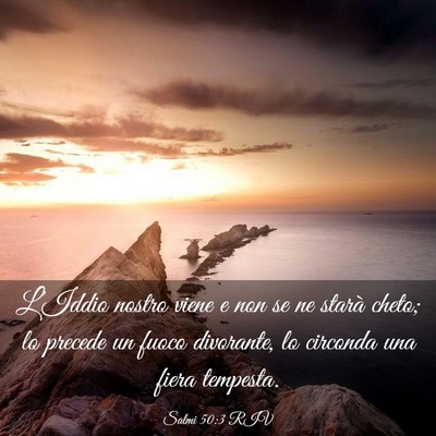 Picture 03 - Salmi 50:3 RIV - L’Iddio nostro viene e non se ne starà cheto; - Bible Verse Picture