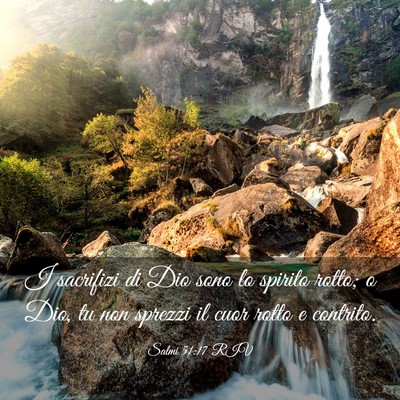 Picture 03 - Salmi 51:17 RIV - I sacrifizi di Dio sono lo spirito rotto; o Dio, - Bible Verse Picture